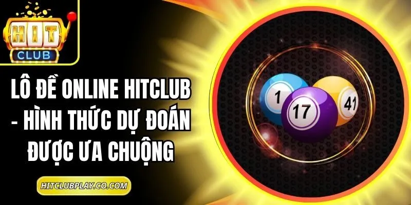 Lô Đề Online Hitclub – Hình Thức Dự Đoán Được Ưa Chuộng 7 Lô Đề Online Hitclub – Hình Thức Dự Đoán Được Ưa Chuộng